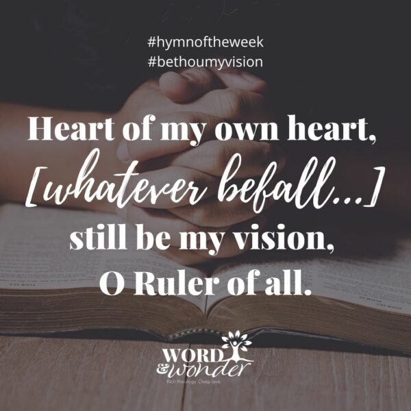 A picture of hands folded in prayer, resting on a Bible, is behind a quote from the hymn "Be Thou My Vision." The quote reads "Heart of my own heart, whatever befall, still be my vision, O Ruler of all.