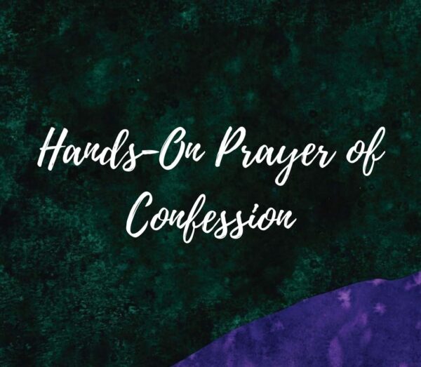 Hands-on Prayer of Confession
